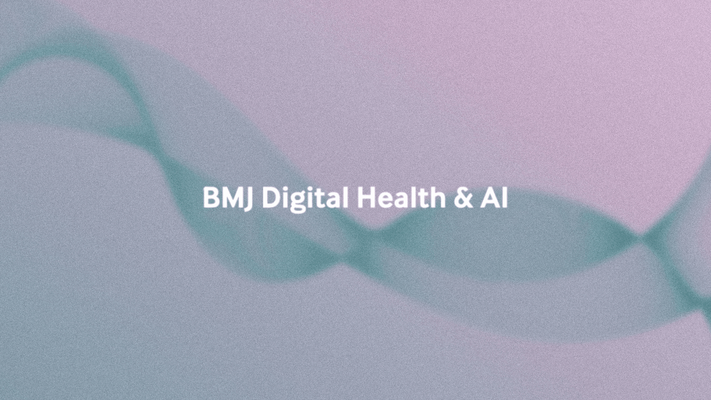 AI and Medical Reasoning: Topic Collection in BMJ Digital Health & AI